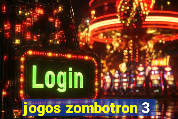 jogos zombotron 3